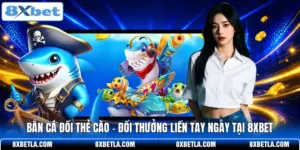 Bắn Cá Đổi Thẻ Cào - Đổi Thưởng Liền Tay Ngay Tại 8XBET