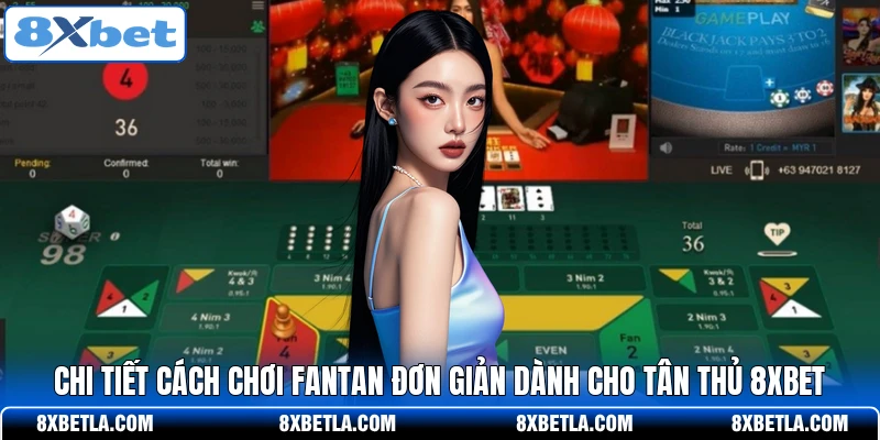 Chi tiết cách chơi Fantan đơn giản dành cho tân thủ 8XBET