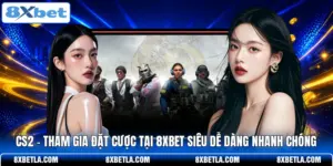 CS2 - Tham Gia Đặt Cược Tại 8XBET Siêu Dễ Dàng Nhanh Chóng