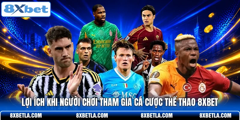 Lợi ích khi người chơi tham gia cá cược thể thao 8XBET