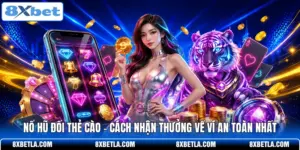 Nổ Hũ Đổi Thẻ Cào - Cách Nhận Thưởng Về Ví An Toàn Nhất