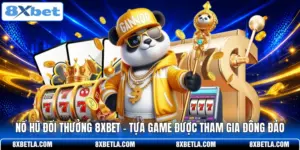 Nổ Hũ Đổi Thưởng 8XBET - Tựa Game Được Tham Gia Đông Đảo