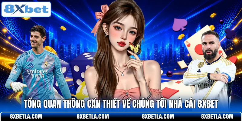 Tổng quan thông cần thiết về chúng tôi nhà cái 8XBET
