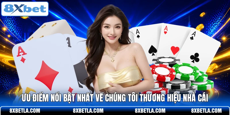 Ưu điểm nổi bật nhất về chúng tôi thương hiệu nhà cái