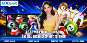 Xổ Số Miền Trung - Quay Số Làm Giàu Trong Chớp Mắt Tại 8XBET